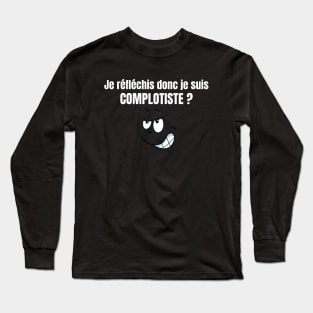 je suis complotiste Long Sleeve T-Shirt